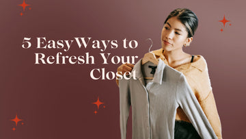 5 Ways to Refresh Your Closet