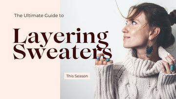 The Ultimate Guide to Layering Sweaters This Season