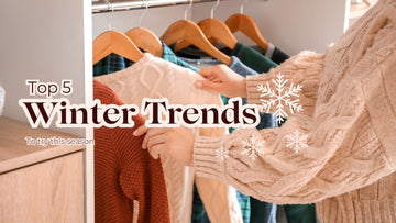 Top 5 Winter Fashion Trends to Try This Season